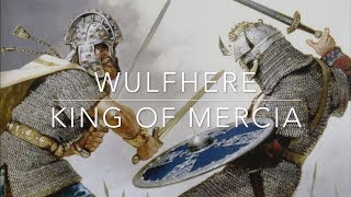 Wulfhere King of Mercia [upl. by Macmillan471]