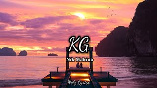 KG  Nik Makino Lyrics [upl. by Hinkle]