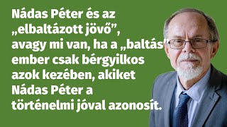 Nádas Péter és az „elbaltázott jövő” avagy mi van ha [upl. by Shirlene]