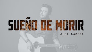 Alex Campos  Sueño de Morir Video Oficial [upl. by Ivad792]