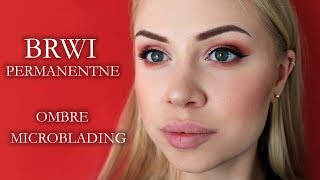 Moje BRWI PERMANENTNE  Microblading Ombre TIVORE  MAJA OGONOWSKA [upl. by Anuaik]