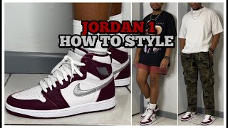 HOW TO STYLE JORDAN 1 BORDEAUX  JORDAN 1 BORDEAUX OUTFIT GUIDE [upl. by Aniger]