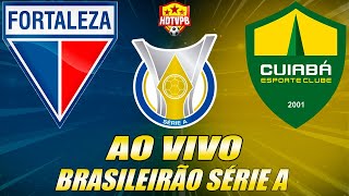 FORTALEZA X CUIABÁ AO VIVO Campeonato Brasileiro Série A 28ª Rodada  NARRAÇÃO [upl. by Athalia]