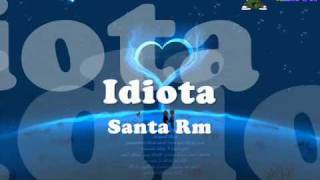 Idiota  Santa Rm [upl. by Deane]