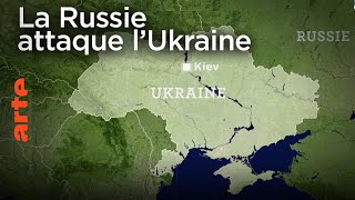 La Russie attaque l’Ukraine  Le Dessous des Cartes  ARTE [upl. by Ylrebmit]