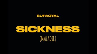 SICKNESS MALADIE boogastyle SUPAGYAL [upl. by Ahsoj]