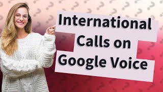 Are international calls free on Google Voice [upl. by Roxanne]