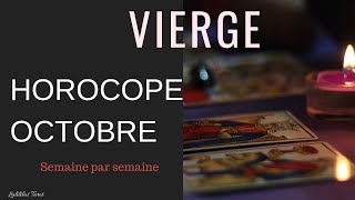 VIERGE HOROSCOPE OCTOBRE 2018  TAROT ET PRÉVISIONS SEMAINE PAR SEMAINE [upl. by Elleivad]