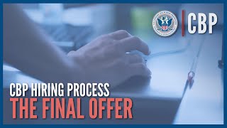 The Final Offer  Hiring Process Deep Dive  CBP [upl. by Burdelle543]