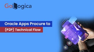 Oracle Apps Procure to Pay P2P Technical Flow  Oracle Apps P2P Process  GoLogica [upl. by Luce]