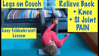 Relieve Back Pain Hip Pain amp SI Joint Pain  Feldenkrais Lesson with Legs on Couch [upl. by Lekram861]