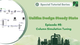 Episode 8 Column Tuning  UniSim Design Steady State Special Tutorial Series [upl. by Kries]