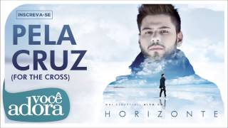 Pela Cruz  Gui Rebustini Além do Horizonte [upl. by Ecaroh]