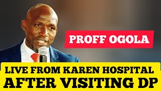 ANGRY PROFF OGOLA ADDRESSING PRESIDENT FROM KAREN HOSPITAL AFTER VISITING DP [upl. by Narton]