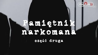 Pamiętnik narkomana  część II prod MagnesTV [upl. by Kera319]