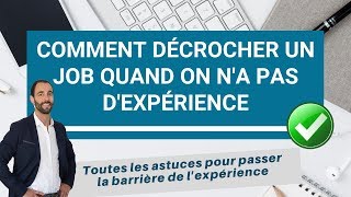 COMMENT TROUVER UN EMPLOI QUAND ON NA PAS DEXPERIENCE [upl. by Yentiw]