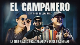 El Campanero En Vivo En Luna Park  La Delio Valdez Onda Sabanera y Sabor Colombiano [upl. by Amandi736]