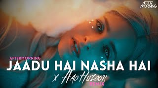 Jaadu Hai Nasha Hai x Aao Huzoor  Aftermorning Remix [upl. by Euqinotna560]