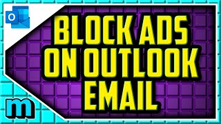 How To Block Ads On Outlook Email QUICK amp EASY  Remove Ads From Outlook Inbox [upl. by Hemingway]