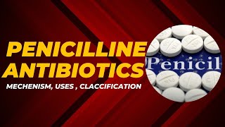 Penicillin Antibiotics Mechanism Uses and Generations  Explain penicillin Pharmacology [upl. by Nedry]