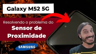 Galaxy M52 5G Resolvendo o problema do Sensor de Proximidade [upl. by Enelra]