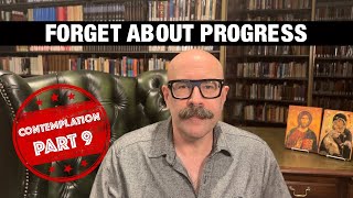 Forget About Progress Contemplation 9 of 10 with John Crowder  The Jesus Trip [upl. by Esahc]