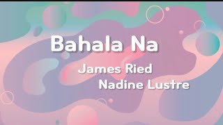 BAHALA NA  NADINE LUSTRE AND JAMES RIED  MIMS OFFICIAL LYRICS [upl. by Ahsar]