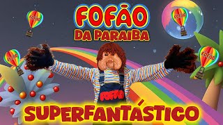 Superfantástico  fofão da paraiba videoclipe [upl. by Tippets]