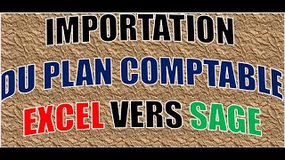 IMPORTATION DU PLAN COMPTABLE EXCEL VERS SAGE [upl. by Suoivatram]