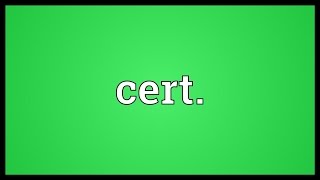 Cert Meaning [upl. by Yerac]