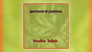 Garland amp Jemima  Double Dutch Slowed Audio [upl. by Ban]