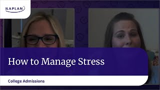 College Admissions Tips How to Manage the Stress  Kaplan SAT amp ACT Prep [upl. by Kalmick]