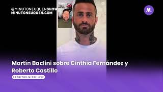 Martín Baclini sobre Cinthia Fernández y Roberto Castillo  Minuto Neuquén Show [upl. by Liatnahs]