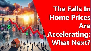 The Falls In Home Prices Are Accelerating What Next [upl. by Ahsiele615]