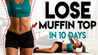 LOSE MUFFIN TOP FAT in 10 Days love handles  10 minute Home Workout [upl. by Jacky]