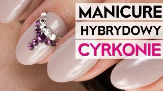 Manicure Hybrydowy CYRKONIE  Tutorial KROK po KROKU [upl. by Arehs662]