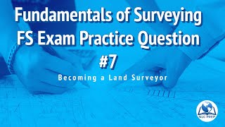 Becoming a Land Surveyor  Fundamentals of Surveying  FS Exam Practice Question 7 [upl. by Fondea]