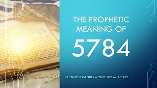 The Prophetic Meaning of 5784 Messianic insights into the Hebrew Calendar [upl. by Ayidan]