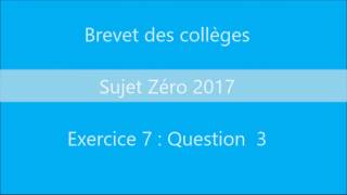 Nouveau brevet des collèges 2017 Sujet zéro  Ex7 Question 3 corrigé maths [upl. by Winslow]