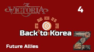 Victoria 3  Back To Korea  Ep4 Future Allies [upl. by Hannahsohs]