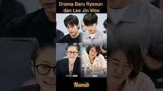 Drama Baru Ryeoun dan Lee Jin Woo  Namib ryeoun leejinwoo [upl. by Ayram]