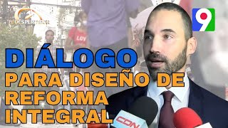 Piden diálogo para diseño de reforma integral y de consenso  El Despertador [upl. by Asilahs709]