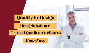 Quality by Design Drug Substance Critical Quality Attributes made easy [upl. by Ashraf]