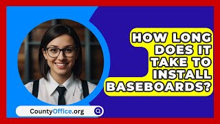 How Long Does It Take To Install Baseboards  CountyOfficeorg [upl. by Messere]