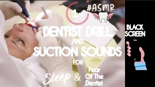 ASMR  Dentist Suction And Drill Soundquot For Dentophobia Dentist Ambient Sounds Black Screen [upl. by Danny]