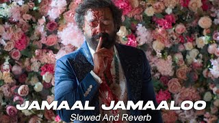 Jamal Jamaloo Slowed  Reverb  Animal  Bobby Deol Entry Song [upl. by Downe]