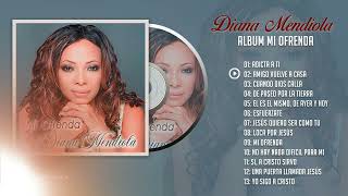 Mi Ofrenda  Diana Mendiola  Album Completo [upl. by Nylimaj]