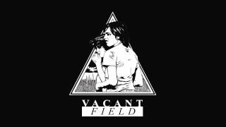 Vacant Field  Kill me [upl. by El273]