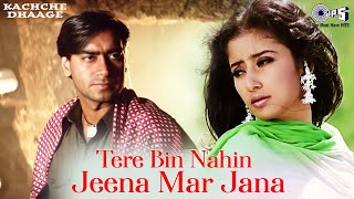 Tere Bin Nahi Jeena Mar Jana Dholna  Kachche Dhaage  Sukhwinder Singh Ajay Devgn Manisha Koirala [upl. by Primrosa]