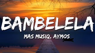 Mas Musiq Aymos  Bambelela Lyrics [upl. by Atsed15]